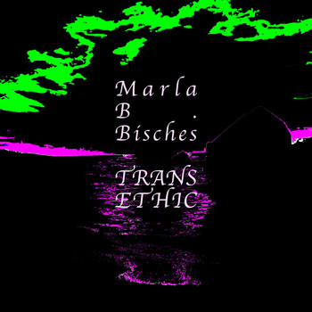 Marla B. Bisches - Trans Ethic