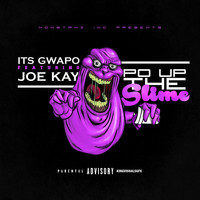 Its Gwapo - Po Up the Slime (feat. Joseph Kay) (Explicit)