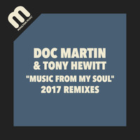 Doc Martin, Tony Hewitt - Music From My Soul 2017 Remixes