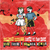 Coming Soon!!! - Ready to Get High (Vibe Tribe & Somnia Remix)