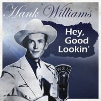 Hank Williams & His Drifting Cowboys - Hey, Good Lookin'