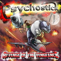 Psychostick - IV: Revenge of the Vengeance (Explicit)