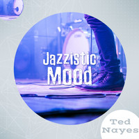 Ted Nayes - Jazzistic Mood