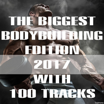 Various Artists - The Biggest Bodybuilding Edition 2017 with 100 Tracks (Explicit)