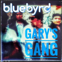 Bluebyrd - Garys' gang