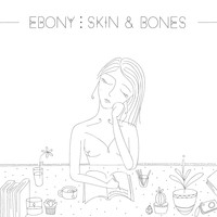 Ebony - Skin & Bones