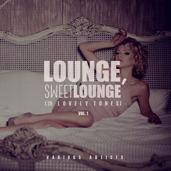 Various Artists - Lounge, Sweet Lounge (25 Lovely Tunes), Vol. 1