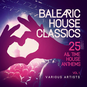 Various Artists - Balearic House Classics, Vol. 1 (25 All Time House Anthems)