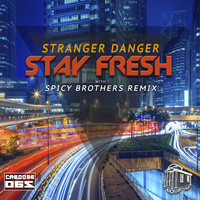 Stranger Danger - Stay Fresh