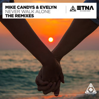 Mike Candys & Evelyn - Never Walk Alone (The Remixes)
