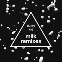 Dusty Kid - Milk (Remixes)