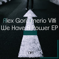 Alex Gori, Imerio Vitti - We Have A Power EP