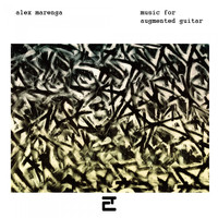 Alex Marenga - Music for Augmented Guitars