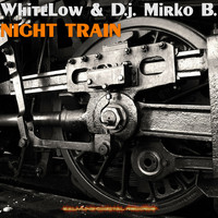 WhiteLow & D.J. Mirko B. - Night Train