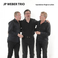 JP Weber Trio - Irjendeiner fingk et schön