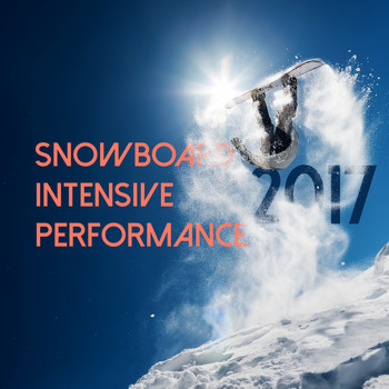 Various Artists - Snowboard Intensive Performance 2017 (Explicit)
