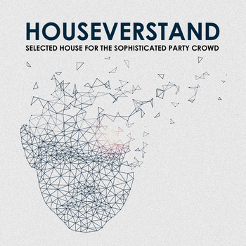 Various Artists - Houseverstand: Selected House for the Sophisticated Party Crowd