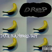 DROP - Dude in a Monkey Suit