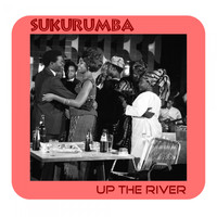 Sukurumba - Up the River
