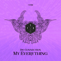 Dis-Connection - My Everything