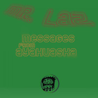 Mr. Laz - Messages from Ayahuaska