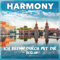 Harmony - Ich brenn durch mit Dir (Berlin)