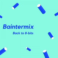 Baintermix - Back to 8-Bits