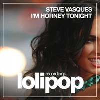 Steve Vasques - I'm Horney Tonight