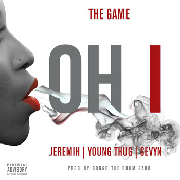 The Game - Oh I (feat. Jeremih, Young Thug, Sevyn) (Explicit)