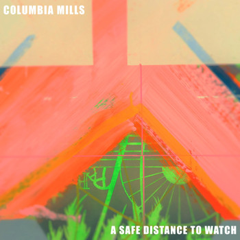 Columbia Mills - A Safe Distance to Watch