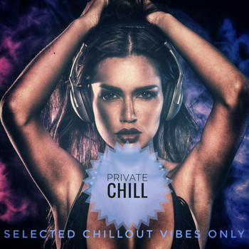 Various Artists - Private Chill (Selected Chillout Vibes)