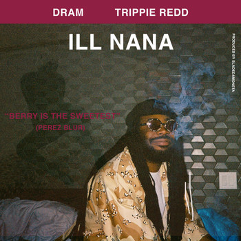 Dram - ILL NANA (feat. Trippie Redd)