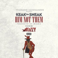 Keak Da Sneak - Him Not Them (feat. Mozzy) (Explicit)