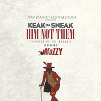 Keak Da Sneak - Him Not Them (feat. Mozzy)