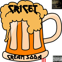 Cricet - Cream Soda III (Explicit)