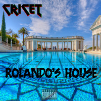 Cricet - Rolando's House (Explicit)