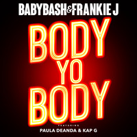 Baby Bash & Frankie J - Body Yo Body  (feat. Paula Deanda & Kap G) (Explicit)