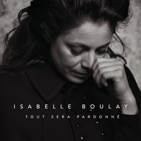 Isabelle Boulay - Tout sera pardonné (Radio Edit)