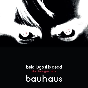 Bauhaus - Bela Lugosi Is Dead (The Hunger Mix)