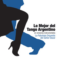 La fabulosa orquesta del señor Oscar - Lo Mejor del Tango Argentino