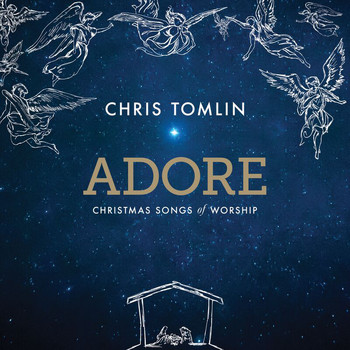 Chris Tomlin - Adore: Christmas Songs Of Worship (Deluxe Edition/Live)