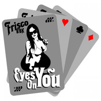 Frisco - Eyes on You / Girls