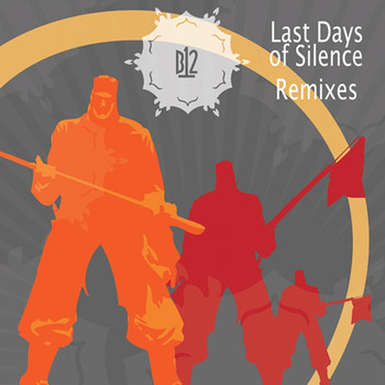 B12 - Last Days of Silence Remixes
