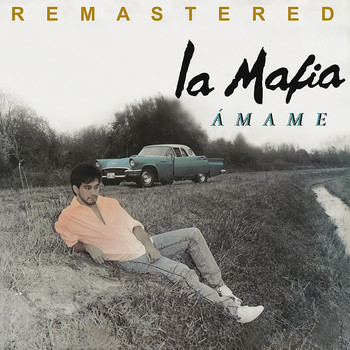 La Mafia - Ámame (Remastered)