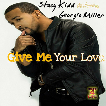 Stacy Kidd - Give Me Your Love
