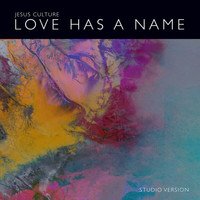 Jesus Culture - Love Has A Name (Studio Version)