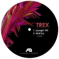 Trex - Loungin' Vip / Wolf Cry