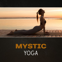 Yoga Music Masters - Mystic Yoga – Hypnotic Music for Meditation, Mindfulness Training, Healing Calming Energy, Progressive Relaxation, Reduce Stress