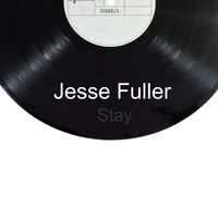 Jesse Fuller - Stay
