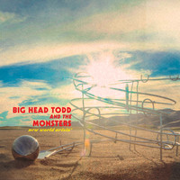 Big Head Todd & The Monsters - New World Arisin'